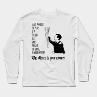 Ask the ghosts if honor matters Long Sleeve T-Shirt